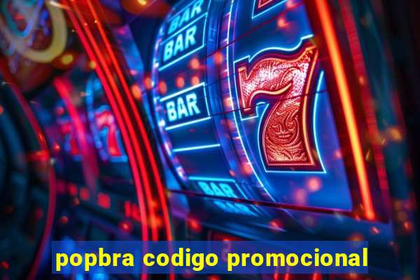 popbra codigo promocional